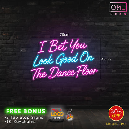 I Bet You Look Good On The Dance Floor| LED Neon Sign